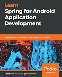 Learn Spring for Android Application Development - S. M. Mohi Us Sunnat - E-Book