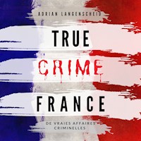 True Crime France - Adrian Langenscheid - Hörbuch