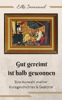 Gut gereimt ist halb gewonnen - Elke Immanuel - E-Book