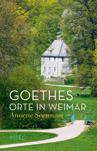 Goethes Orte in Weimar - Annette Seemann - E-Book