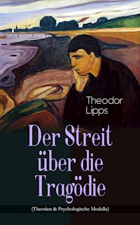 Der Streit über die Tragödie (Theorien & Psychologische Modelle) - Theodor Lipps - E-Book