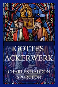 Gottes Ackerwerk - Charles Haddon Spurgeon - E-Book