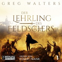 Der Lehrling des Feldschers - Die Feldscher Chroniken, Band 1 (ungekürzt) - Greg Walters - Hörbuch