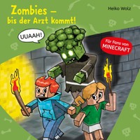 Minecraft  1: Zombies, bis der Arzt kommt! - Heiko Wolz - Hörbuch