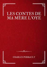 Les Contes de ma Mère l'Oye - Charles Perrault - E-Book