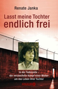 Lasst meine Tochter endlich frei - Renate Janka - E-Book