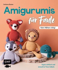Amigurumis für Faule – Kein Nähen nötig! - Stefanie Binder - E-Book