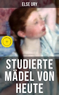 Studierte Mädel von heute - Else Ury - E-Book