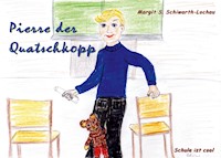 Pierre der Quatschkopp - Margit S. Schiwarth-Lochau - E-Book