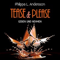 Tease & Please - Geben und Nehmen - Philippa L. Andersson - Hörbuch