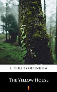 The Yellow House - E. Phillips Oppenheim - E-Book