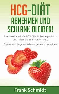 hCG-Diät: abnehmen und schlank bleiben! - Frank Schmidt - E-Book