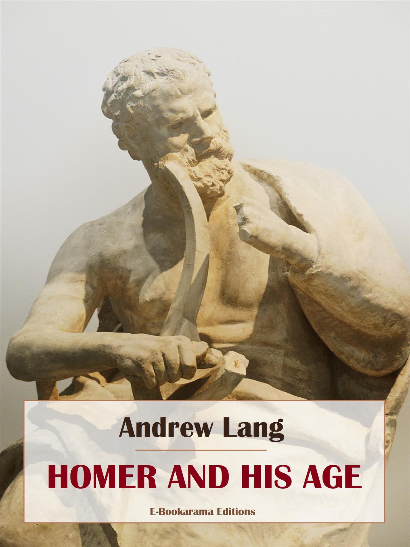 Homer and his Age - Andrew Lang - E-Book
