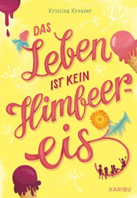 Das Leben ist kein Himbeereis - Kristina Kreuzer - E-Book
