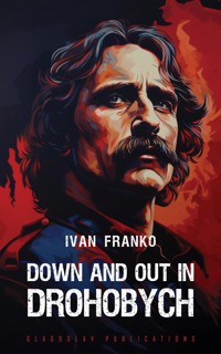Down and Out in Drohobych - Иван Франко - E-Book