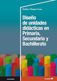 Diseño de unidades didácticas en Primaria, Secundaria y Bachillerato - Esteban Vázquez Cano - E-Book