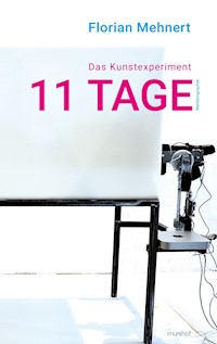 Das Kunstexperiment 11 TAGE - Florian Mehnert - E-Book