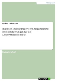 Inklusion im Bildungssystem. Aufgaben und Herausforderungen für die Lehrerprofessionalität - Felina Lehmann - E-Book