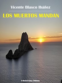 Los muertos mandan - Vicente Blasco Ibanez - E-Book