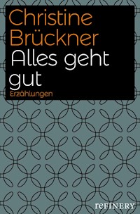 Alles geht gut - Christine Brückner - E-Book