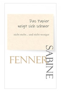 Das Papier neigt sich schwer - Sabine Fenner - E-Book