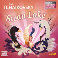 Swan Lake - Classics as a Audio play with Music - Pyotr Tchaikovsky - Hörbuch
