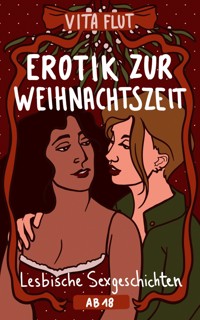 Erotik zur Weihnachtszeit - Lesbische Sexgeschichten ab 18 - Vita Flut - E-Book