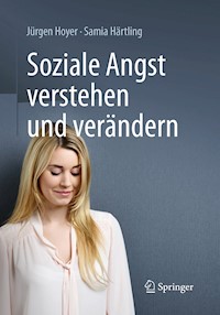 Soziale Angst verstehen und verändern - Jürgen Hoyer - E-Book