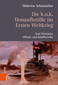 Die k. u. k. Donauflottille im Ersten Weltkrieg - Hubertus Schumacher - E-Book