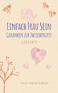 Einfach Frau sein - Telse Maria Kähler - E-Book