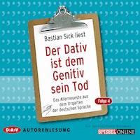 Der Dativ ist dem Genitiv sein Tod. - Bastian Sick - Hörbuch
