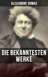 Die bekanntesten Werke von Alexandre Dumas - Dumas Alexandre - E-Book