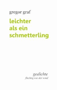 Leichter als ein Schmetterling - Gregor Graf - E-Book