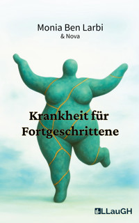 Krankheit für Fortgeschrittene - Monia Ben Larbi - E-Book