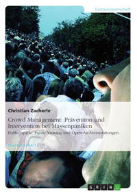 Crowd Management: Prävention und Intervention bei Massenpaniken - Christian Zacherle - E-Book
