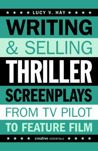 Writing and Selling Thriller Screenplays - Lucy V. Hay - E-Book