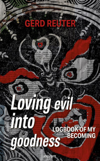 Loving evil into goodness - Gerd Reuter - E-Book