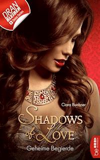 Geheime Begierde - Shadows of Love - Ciara Buchner - E-Book
