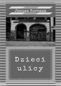 Dzieci ulicy - Janusz Korczak - E-Book