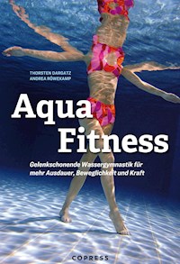 Aqua Fitness. Gelenkschonende Wassergymnastik für mehr Ausdauer, Beweglichkeit und Kraft - Andrea Röwekamp - E-Book