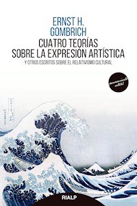 Cuatro teorías sobre la expresión artística - Ernst H.  Gombrich - E-Book