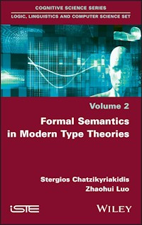 Formal Semantics in Modern Type Theories - Stergios Chatzikyriakidis - E-Book