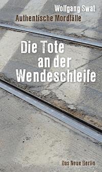 Die Tote an der Wendeschleife - Wolfgang Swat - E-Book