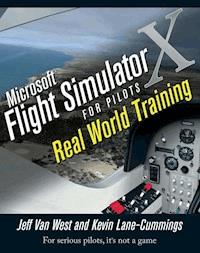 Microsoft Flight Simulator X For Pilots - Jeff Van West - E-Book
