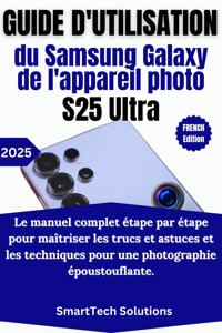 Guide d'utilisation de l'appareil photo du Samsung Galaxy S25 Ultra - SmartTech Solutions - E-Book