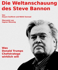 Die Weltanschauung des Steve Bannon - Ingmar Blessing - E-Book