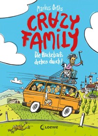 Crazy Family (Band 4) - Die Hackebarts drehen durch - Markus Orths - E-Book