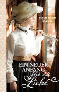 Ein neuer Anfang für die Liebe - Susan Anne Mason - E-Book