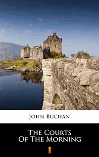 The Courts of the Morning - John Buchan - E-Book