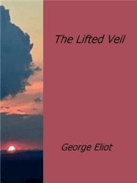 The Lifted Veil - George Eliot - E-Book